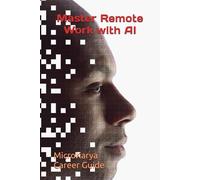 Master Remote Work with AI: Future-Proof Yourself: 2