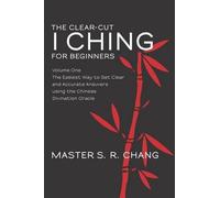 Master S R Chang The Clear-Cut I Ching for Beginners (Tascabile)