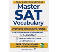 Master SAT Vocabulary: Improve Faster. Score Higher. An Interactive Game-Based Workbook to Improve Vocabulary in Context, Avoid Trap Answers, Boost ... Writing Score, and Build Test-Day Confidence