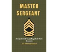 Master Sergeant Notebook - Funny Army Journal: Your perfect Master Sergeant promotion gift, retirement gift, gag gift
