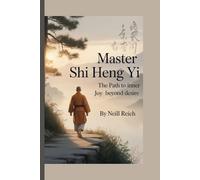 Master Shi Heng Yi: The Path to Inner Joy Beyond Desire