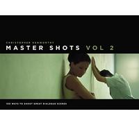 Master Shots: 100 Ways to Shoot Great Dialogue Scenes (2)