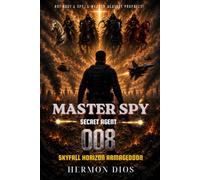 Master Spy Secret Agent 008 Skyfall Horizon Armageddon
