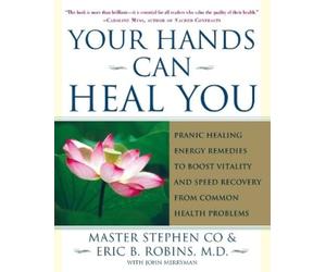 Master Stephen Co Eric B. Robins Your Hands Can Heal You (Tascabile)
