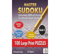 Master Sudoku Extremely Difficult Puzzles for Ultimate Brain Challenge: 16x16 Grid 100 Brain Teasers with Solutions Included For Adults Seniors Experts
