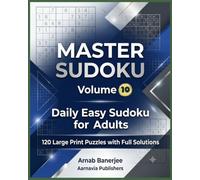 Master Sudoku: Volume 10: 120 Easy Sudoku Puzzles with Complete Solutions