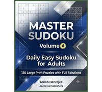 Master Sudoku: Volume 6: 120 Easy Sudoku Puzzles with Complete Solutions