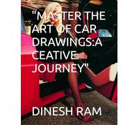 "MASTER THE ART OF CAR DRAWINGS:A CEATIVE JOURNEY"