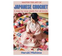 Master the Art of Japanese Crochet: A Step-by-Step Guide for All Levels