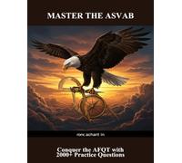 Master The Asvab: Conquer The Afqt With 2000+ Practice Questions