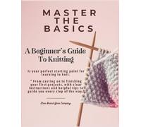 Master the Basics: A Beginner's Guide to Knitting