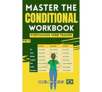 Master the CONDITIONAL Conjugation in Brazilian Portuguese WORKBOOK: Regulars and All Irregular Verbs + Exercises + examples & answers!