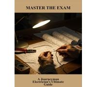 Master The Exam: A Journeyman Electrician'S Ultimate Guide