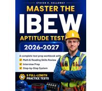 Master the IBEW Aptitude Test 2026-2027: A Complete Workbook with Math & Reading Skills Review, Interview Prep, and 5 Full-Length Practice Tests