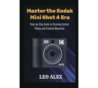 Master the Kodak Mini Shot 4 Era: Step-by-Step Guide to Stunning Instant Photos and Creative Memories