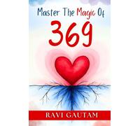Master the Magic of 369: Master Your Reality with the Ultimate Manifestation Technique