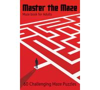 Master the Maze: Puzzle Book for Adults: 60 Challenging Maze Puzzles for Adults plus Solutions