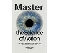 Master the Science of Action: Build Confidence, Take Initiative, and Achieve More