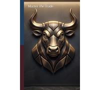 Master The Trade: A Systematic Trading Log Book and Performance Journal for Consistent Execution, Risk Control, and Daily Market Analysis