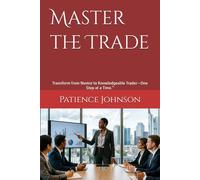 Master the Trade: Transform from Novice to Knowledgeable Trader-One Step at a Time."