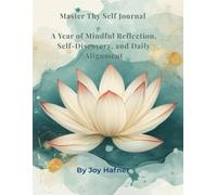 Master Thy Self Journal: A Year of Mindful Reflection, Self-Discovery, and Daily Alignment