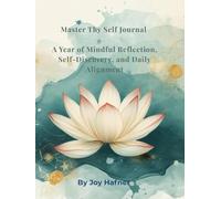 Master Thy Self Journal: A Year of Mindful Reflection, Self-Discovery, and Daily Alignment