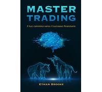MASTER TRADING: Il tuo cammino verso il successo finanziario