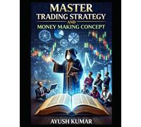 MASTER TRADING STRATEGY AND MONEY MAKING CONCEPT: HOW TO MAKE MONEY WITH TRADING SKILL