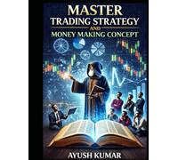 MASTER TRADING STRATEGY AND MONEY MAKING CONCEPT: HOW TO MAKE MONEY WITH TRADING SKILL