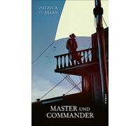 Master und Commander: Das erste Abenteuer für Aubrey und Maturin: 1