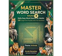 Master Word Search: Volume 3: 120 Easy Animals Word Search Puzzles with Complete Solutions