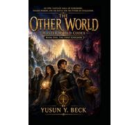 MASTER WORLD CODEX: Book One: The First Kingdom: An Epic Fantasy Saga of Kingdoms, Ancient Wisdom, Living Cities, and the Battle for the Future of Civilization