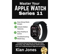 Master Your Apple Watch Series 11: A Complete Step-by-Step User Guide with Setup Instructions, Tips, Hidden Features, Health & Fitness Tools, and Troubleshooting for Beginners and Seniors