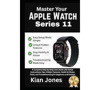 Master Your Apple Watch Series 11: A Complete Step-by-Step User Guide with Setup Instructions, Tips, Hidden Features, Health & Fitness Tools, and Troubleshooting for Beginners and Seniors