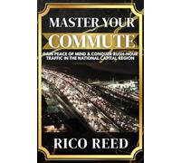 Master Your Commute: Gain Peace of Mind and Conquer Rush-Hour Traffic in the National Capital Region