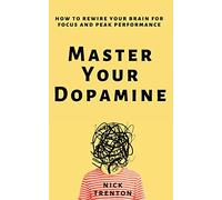 Nick Trenton Russell Newton Master Your Dopamine (Tascabile)