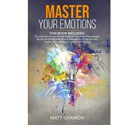 Master your Emotions: (3 in 1)The collection to learn Mental Toughness and Anger Management. Become an Empath and improve willpower to change your life. Master self-discipline and control overthinking