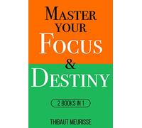 Master Your Focus & Destiny: 2 Books in 1