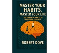 Master Your Habits, Master Your Life