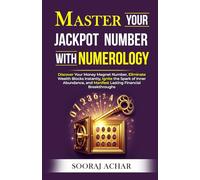 Master Your JACKPOT NUMBER With Numerology: Discover Your Money Magnet Number, Eliminate Wealth Blocks Instantly, Ignite the Spark of Inner Abundance, and Manifest Lasting Financial Breakthroughs