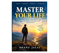 MASTER YOUR LIFE: Build Better Habits, Find Your Courage, Grow Your Wealth, and Create a Life You’re Proud Of