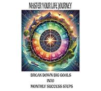 "Master Your Life Journey: Break Down Big Goals into Monthly Success Steps"