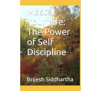 Master Your Life: The Power of Self Discipline