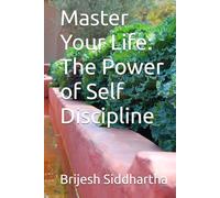 Master Your Life: The Power of Self Discipline