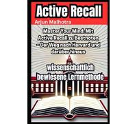 Master Your Mind: Mit Active Recall zu Bestnoten - Der Weg nach Harvard und darüber hinaus: Die wissenschaftlich bewiesene Lernmethode, um schneller, ... Ziele und meistere jede Herausforderung.