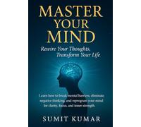 MASTER YOUR MIND: "Rewire Your Thoughts, Transform Your Life: 1