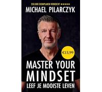 Master your mindset: leef je mooiste leven