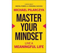 Michael Pilarczyk – Master Your Mindset: Live a Meaningful Life – Copertina rigida
