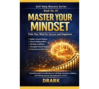 Master Your Mindset: Train Your Mind for Success and Happiness