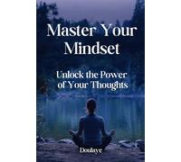 Master Your Mindset: Unlock the Power of Your Thoughts